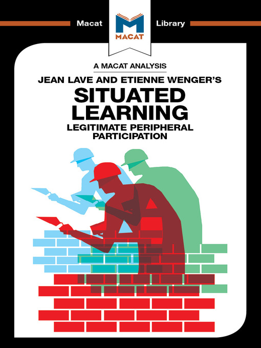 Title details for A Macat Analysis of Etienne Wenger and Jean Lave's Situated Learning by Etienne Wenger - Wait list